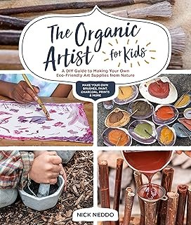 The Organic Artist for Kids: A DIY Guide to Making Your Own Eco-Friendly...
